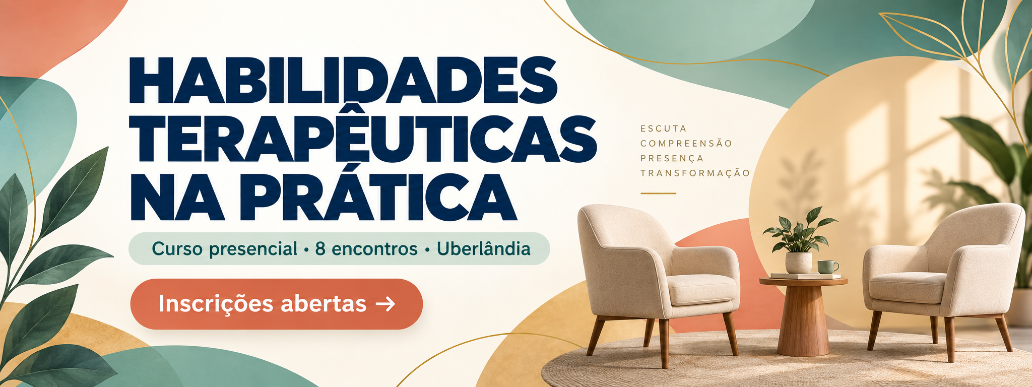 Habilidades Terapêuticas na Prática — Curso presencial · 8 encontros · Uberlândia — Inscrições abertas